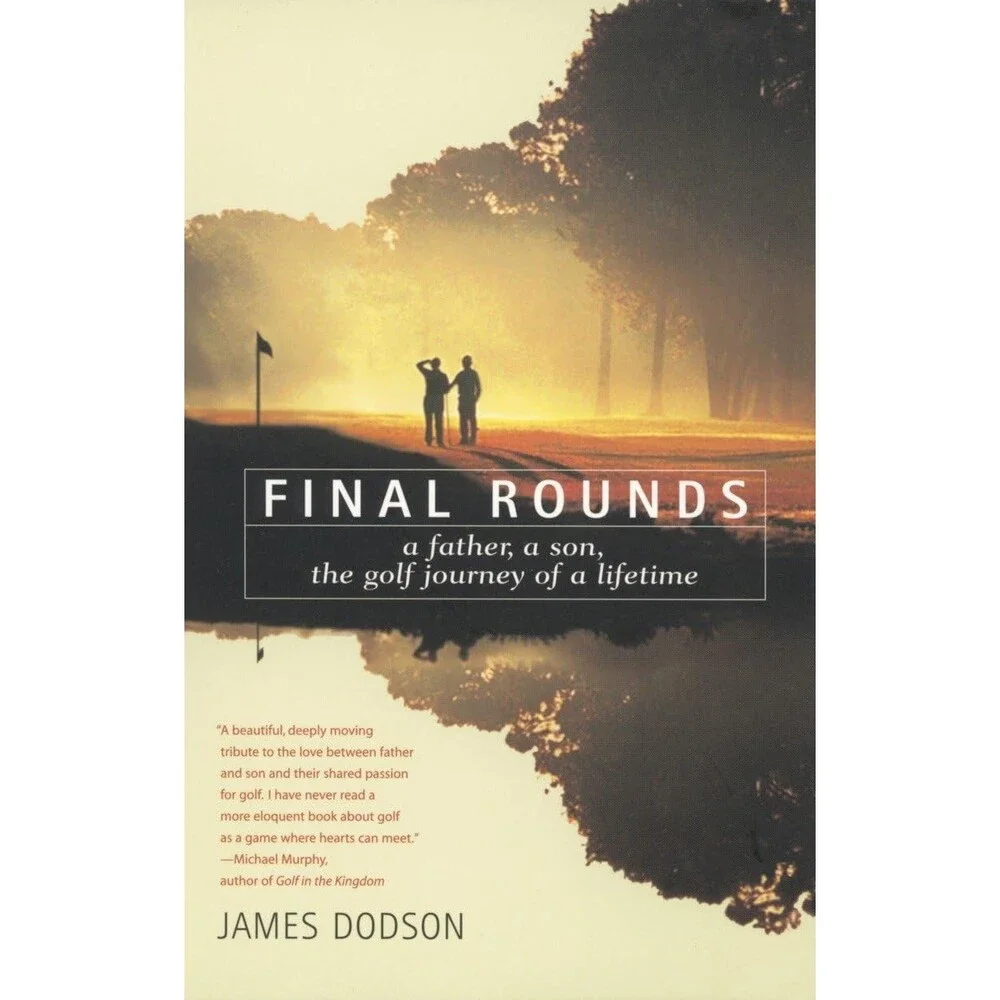 Final Rounds: A Father, A Son, The Golf Journey Of A Lifetime